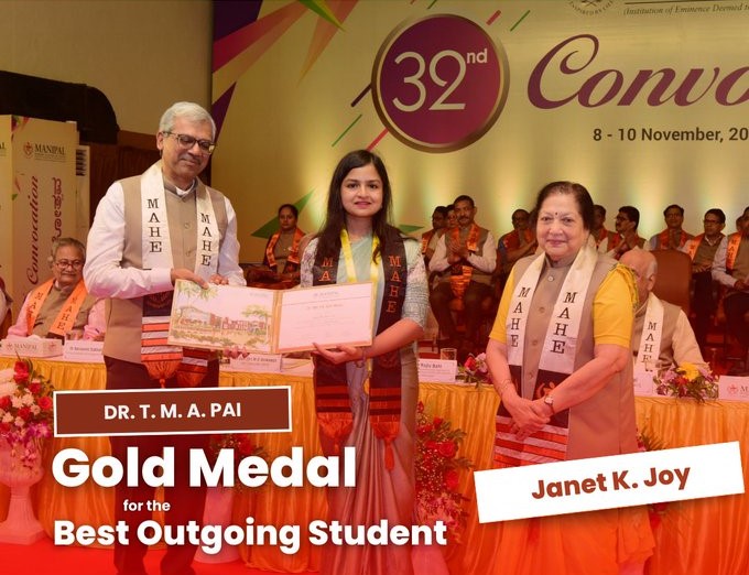 Ms. Janet K. Joy  has been  awarded the prestigious Dr. TMA Pai Gold Medal for the Best Outgoing Student at the 32nd Convocation of MAHE.